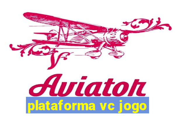 plataforma vc jogo